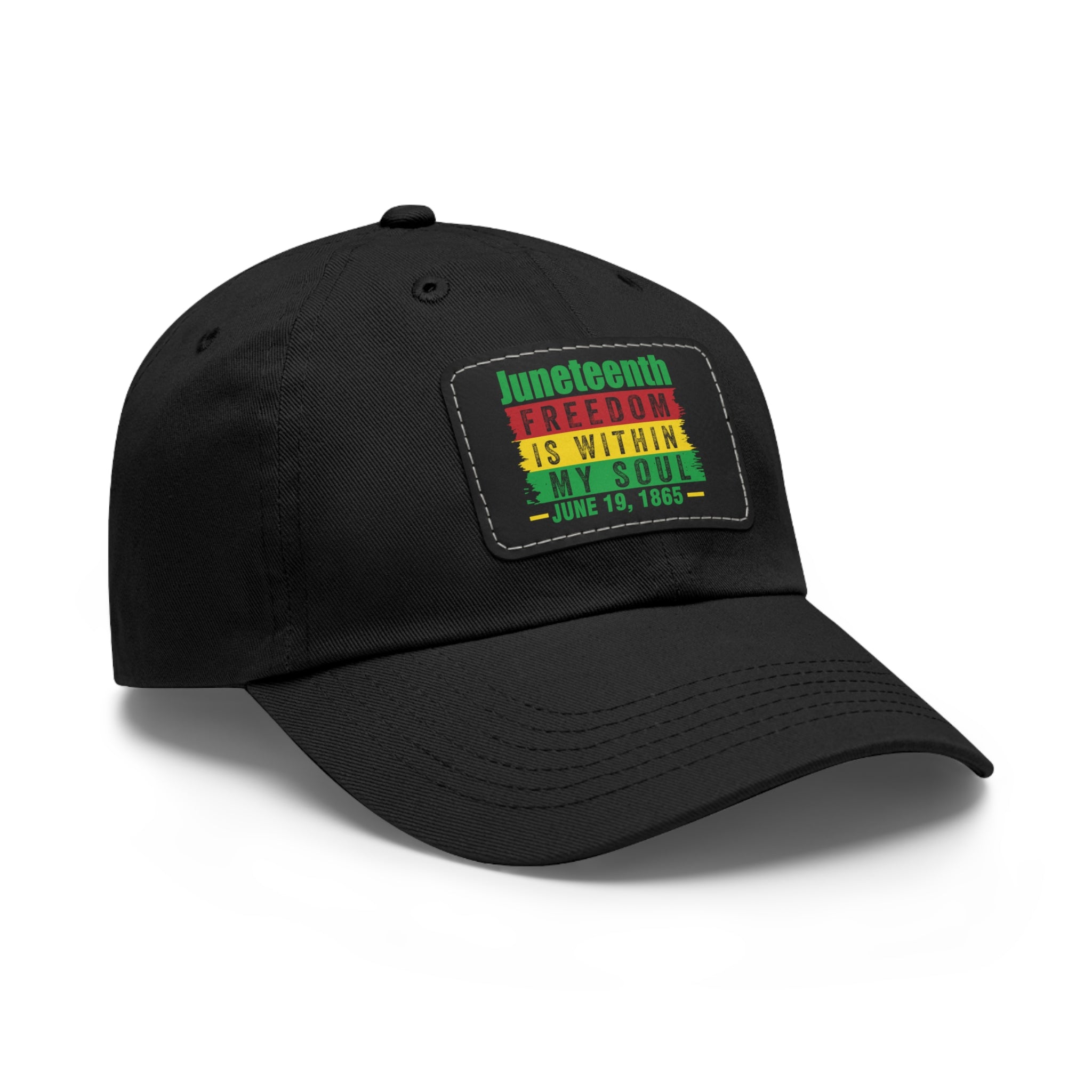 Cap with Leather Patch - (Juneteenth - Freedom is Within My Soul), One Size (FREE shipping within the U.S.)