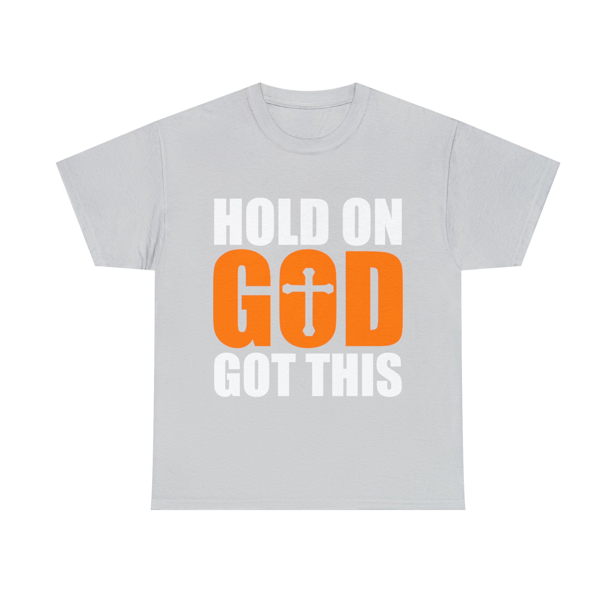 Hold On, God Got This (Printed Front) - Unisex Heavy Cotton Tee