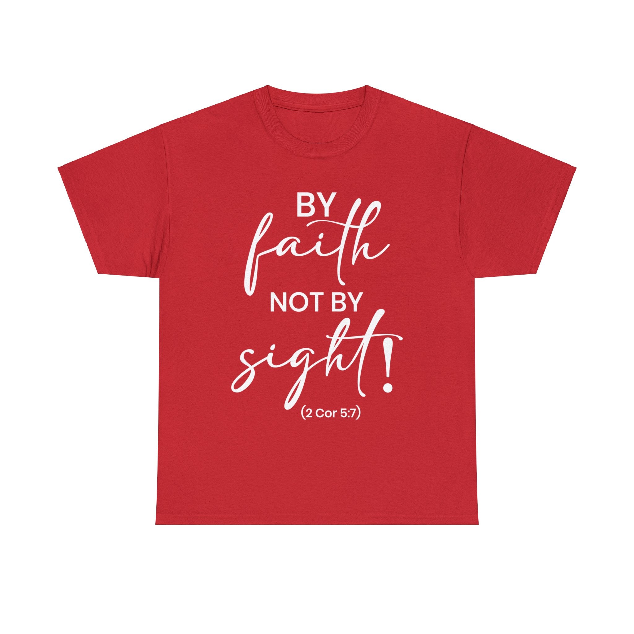 By Faith Not By Sight (Printed Front & Back) - Unisex Heavy Cotton Tee