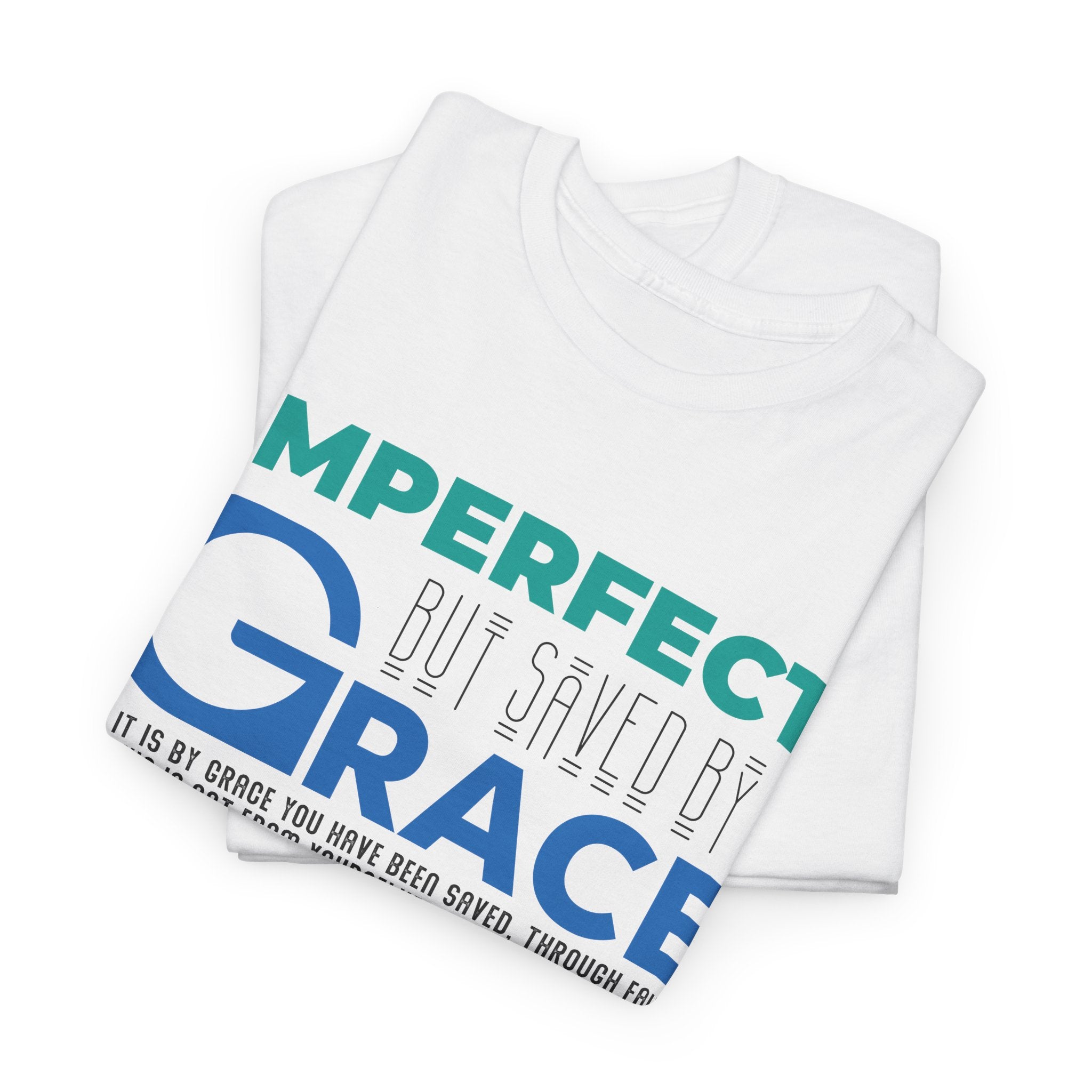 Imperfect, But Saved By Grace - Unisex Heavy Cotton Tee (FREE SHIPPING WITHIN THE U.S.)