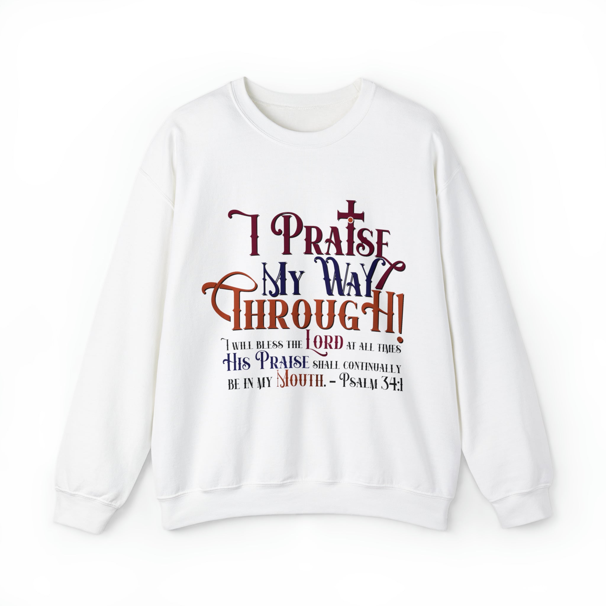 I Praise My Way Through - Unisex Heavy Blend™ Crewneck Sweatshirt