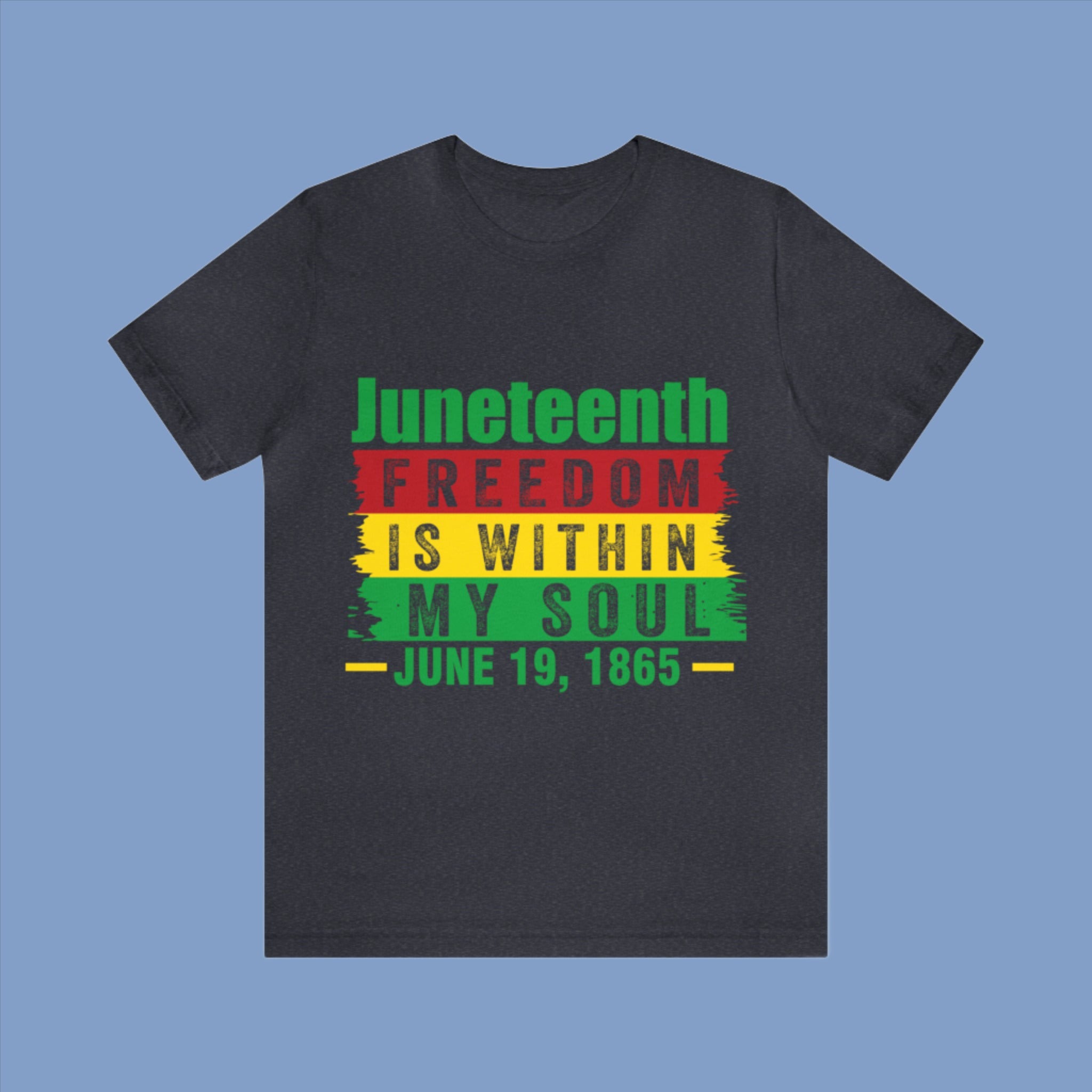 Juneteenth - Freedom is Within My Soul - Unisex Jersey Short Sleeve Tee (Printed Front)