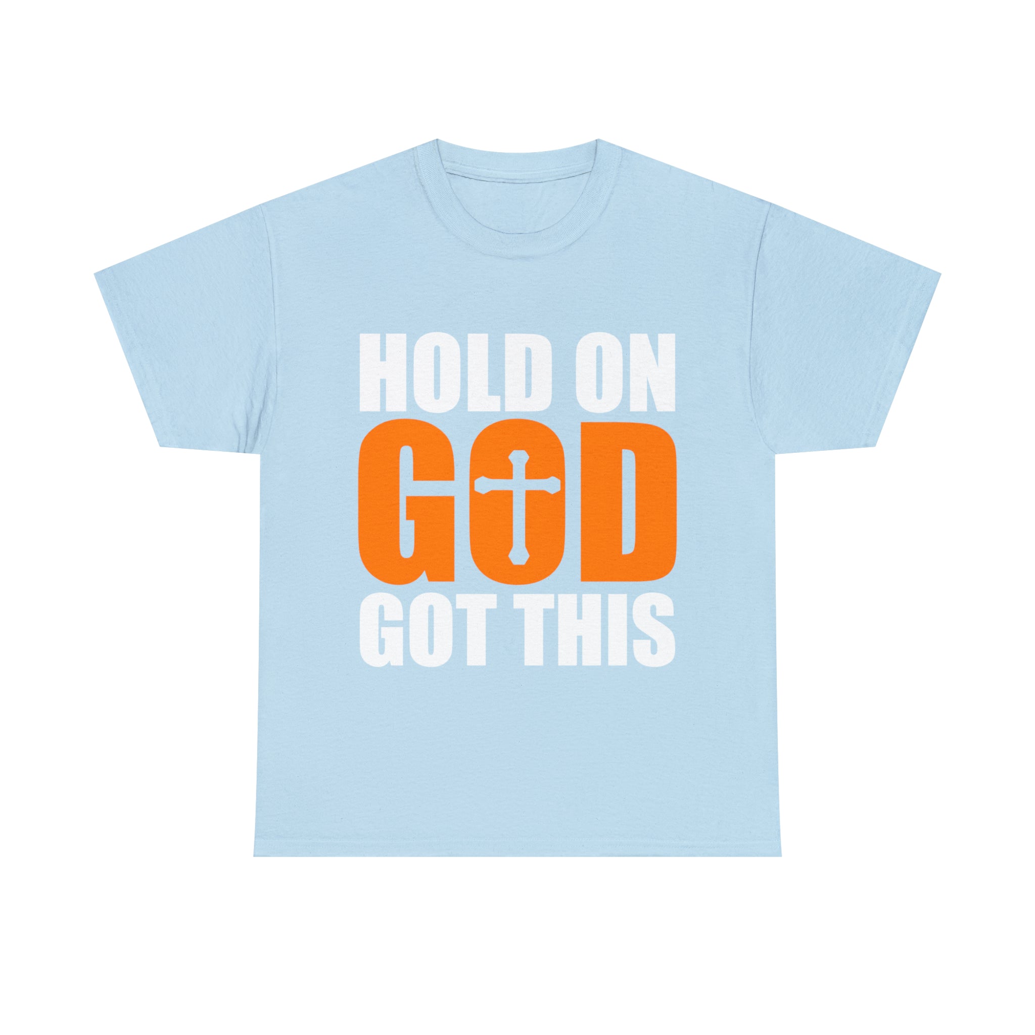 Hold On, God Got This (Printed Front) - Unisex Heavy Cotton Tee