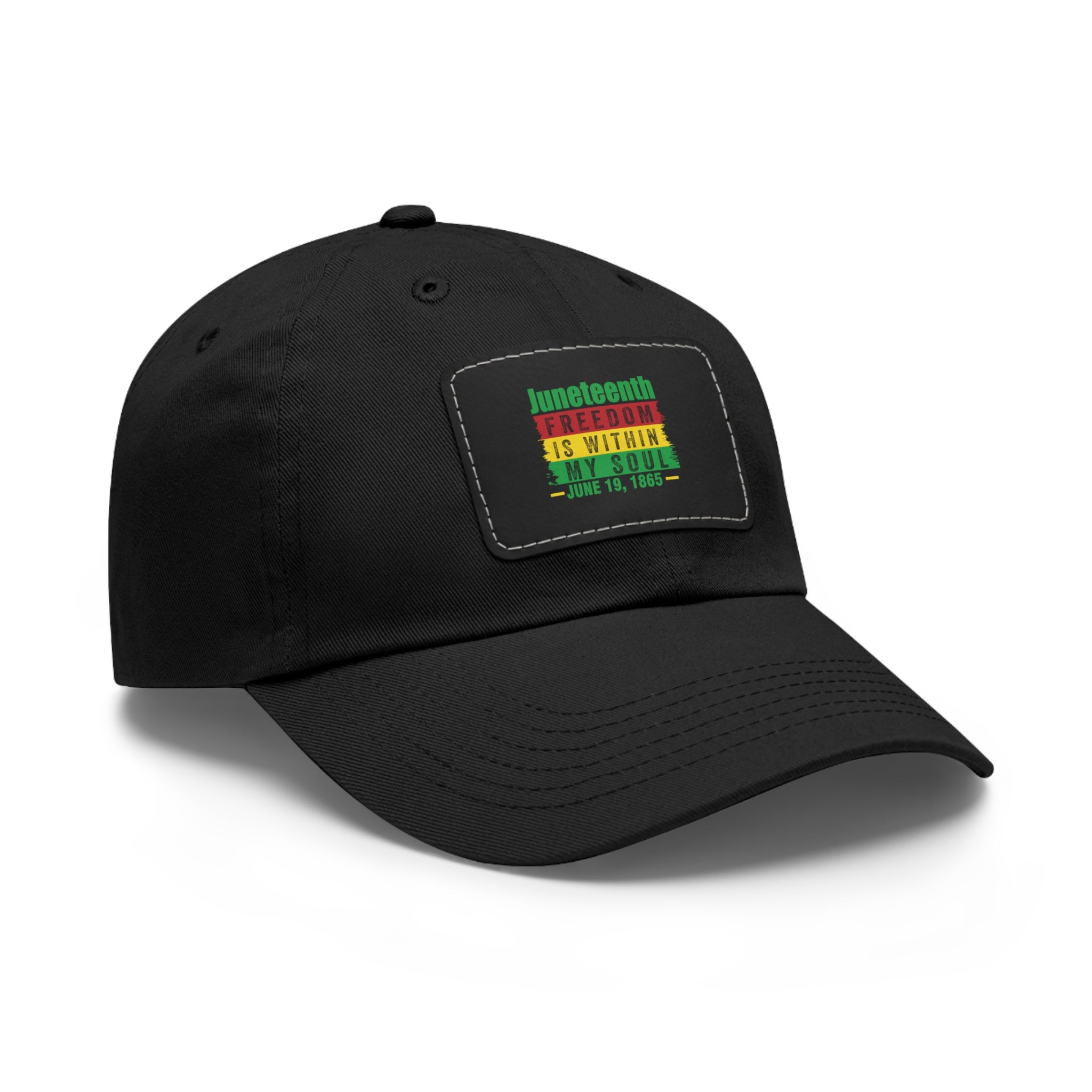 Cap with Leather Patch - (Juneteenth - Freedom Is Within My Soul), One Size (FREE shipping within the U.S.)