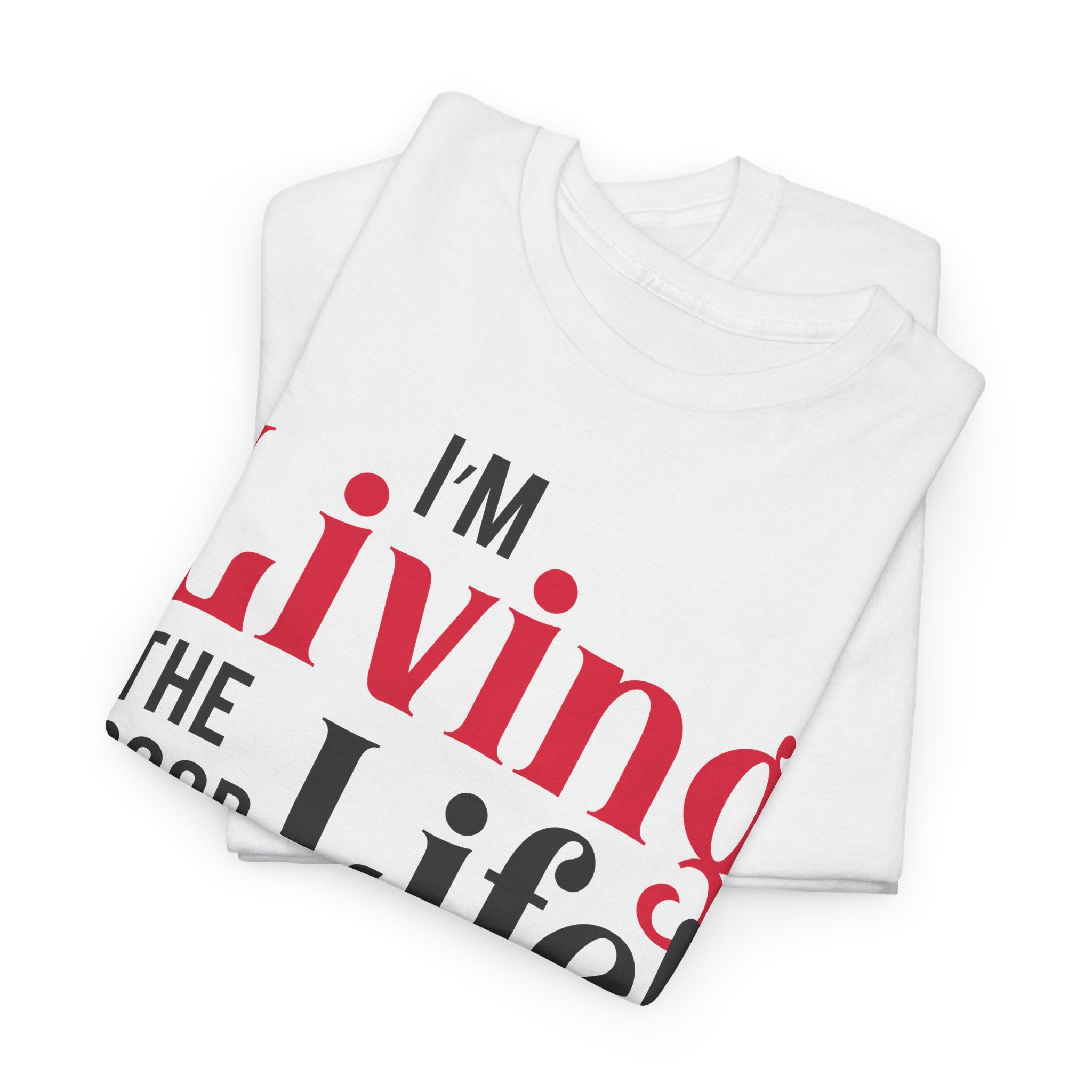 I'm Living The Good Life - Unisex Heavy Cotton Tee (FREE SHIPPING WITHIN THE U.S.)