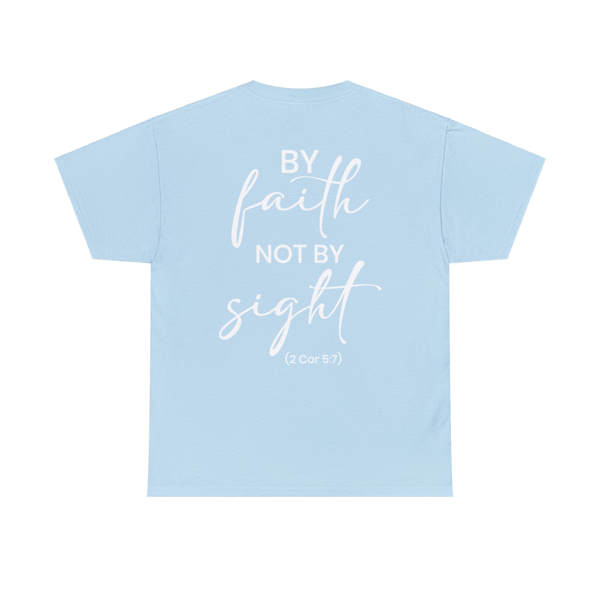 By Faith Not By Sight (Printed Back) - Unisex Heavy Cotton Tee