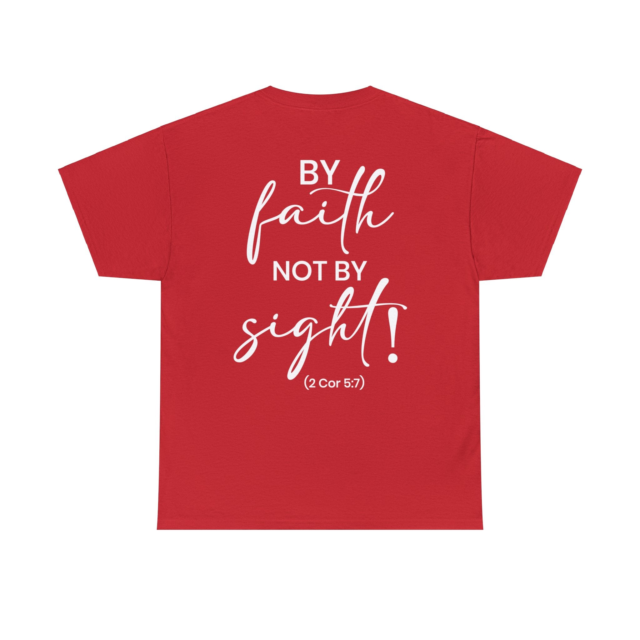 By Faith Not By Sight (Printed Front & Back) - Unisex Heavy Cotton Tee