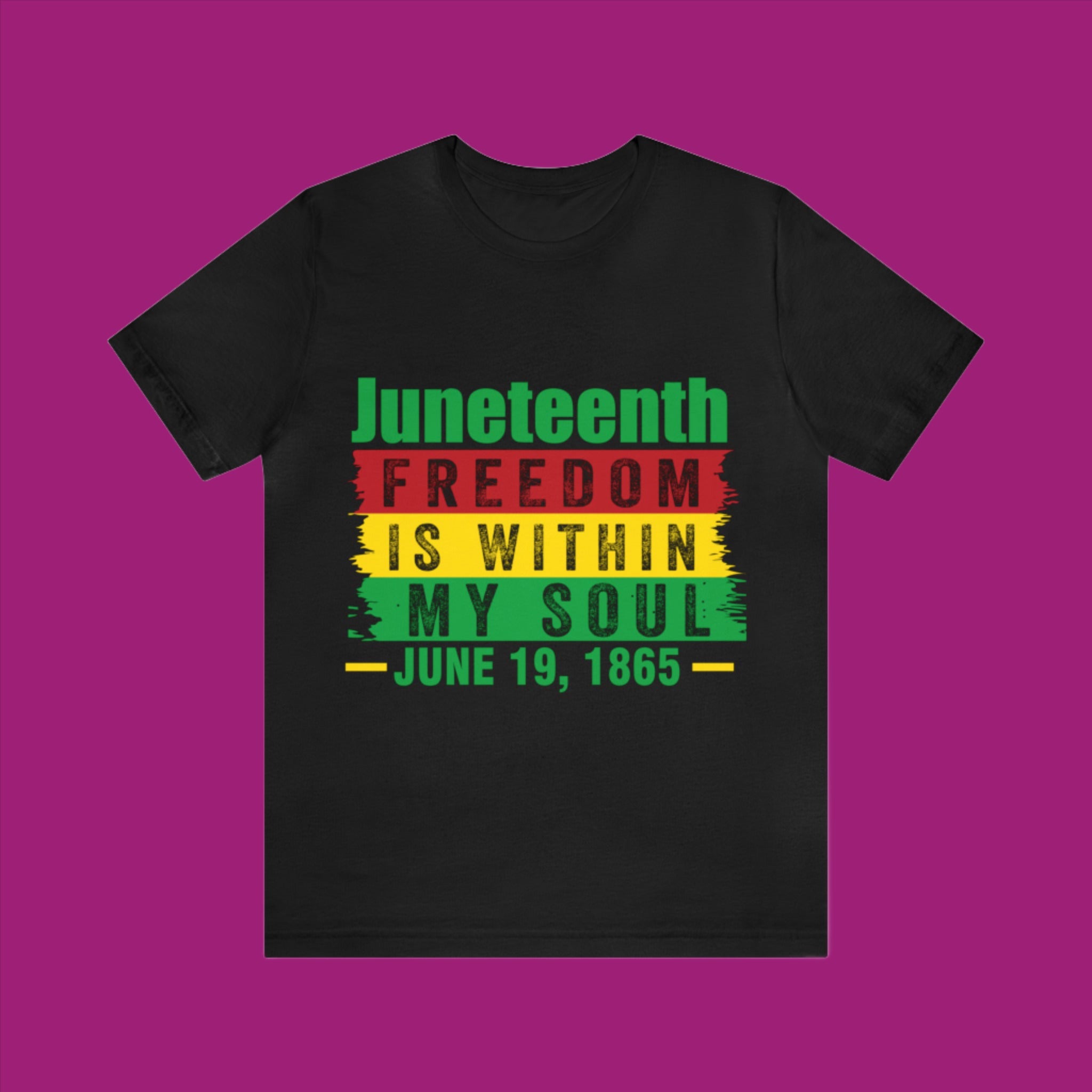 Juneteenth - Freedom is Within My Soul - Unisex Jersey Short Sleeve Tee (Printed Front)