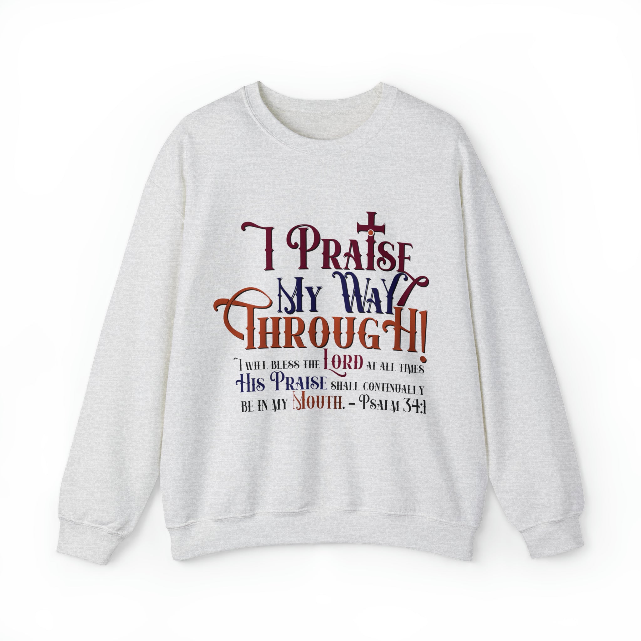 I Praise My Way Through - Unisex Heavy Blend™ Crewneck Sweatshirt