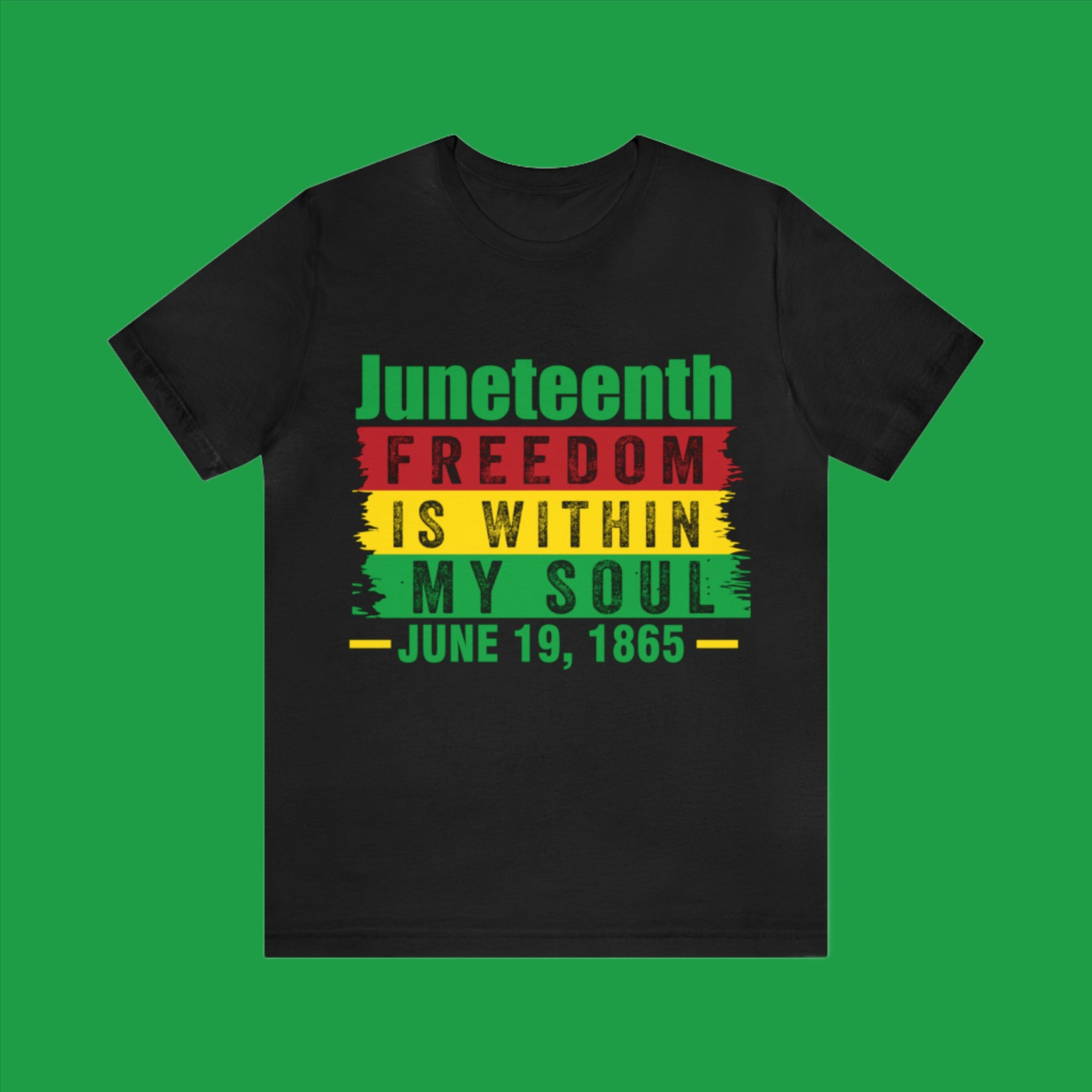 Juneteenth Freedom Is Within My Soul - (Printed Front) - Unisex Jersey Short Sleeve Tee