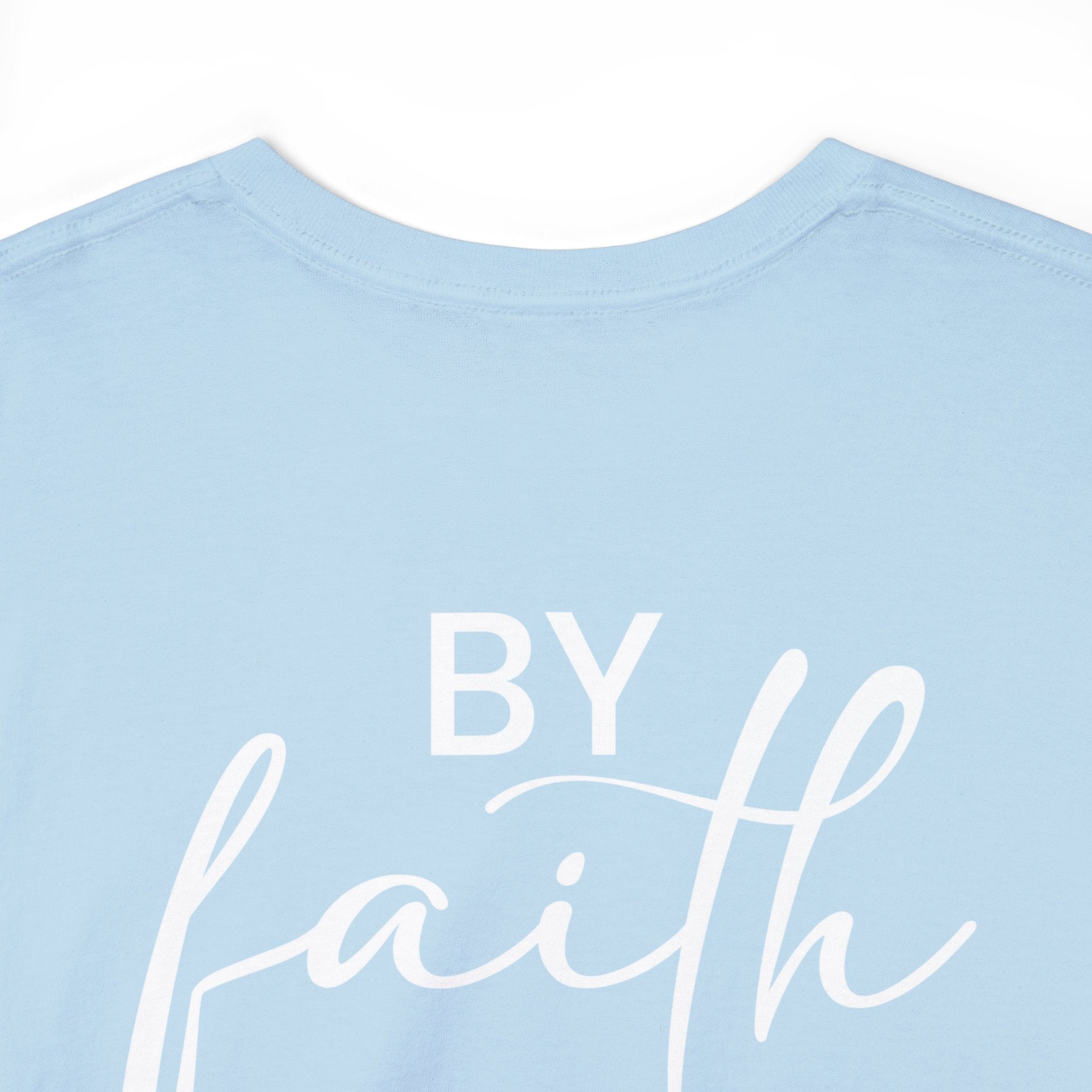 By Faith Not By Sight (Printed Front & Back) - Unisex Heavy Cotton Tee