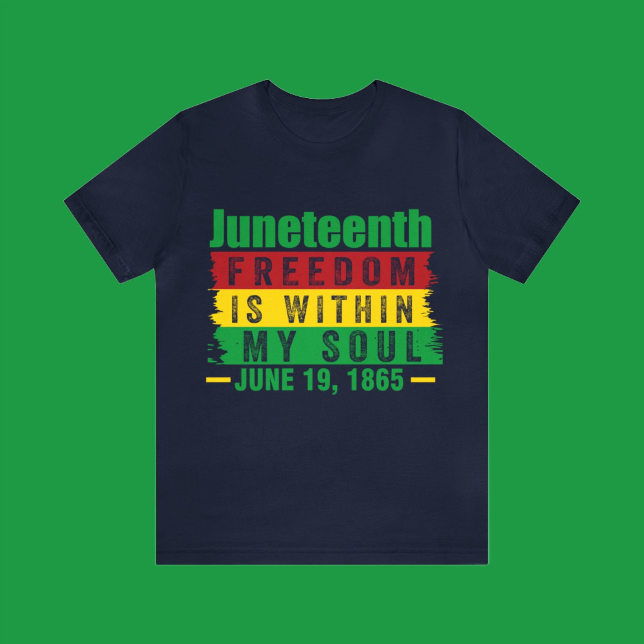 Juneteenth Freedom Is Within My Soul - (Printed Front) - Unisex Jersey Short Sleeve Tee