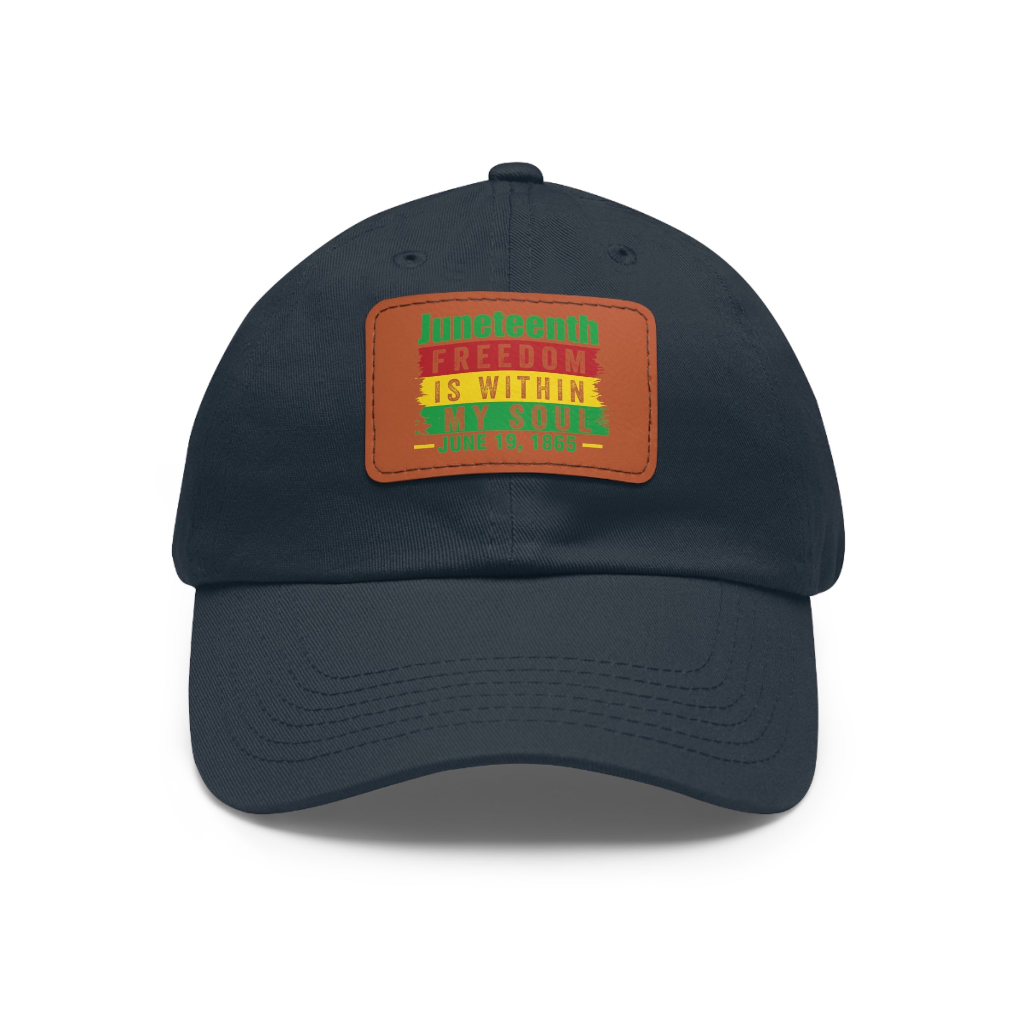 Cap with Leather Patch - (Juneteenth - Freedom is Within My Soul), One Size (FREE shipping within the U.S.)