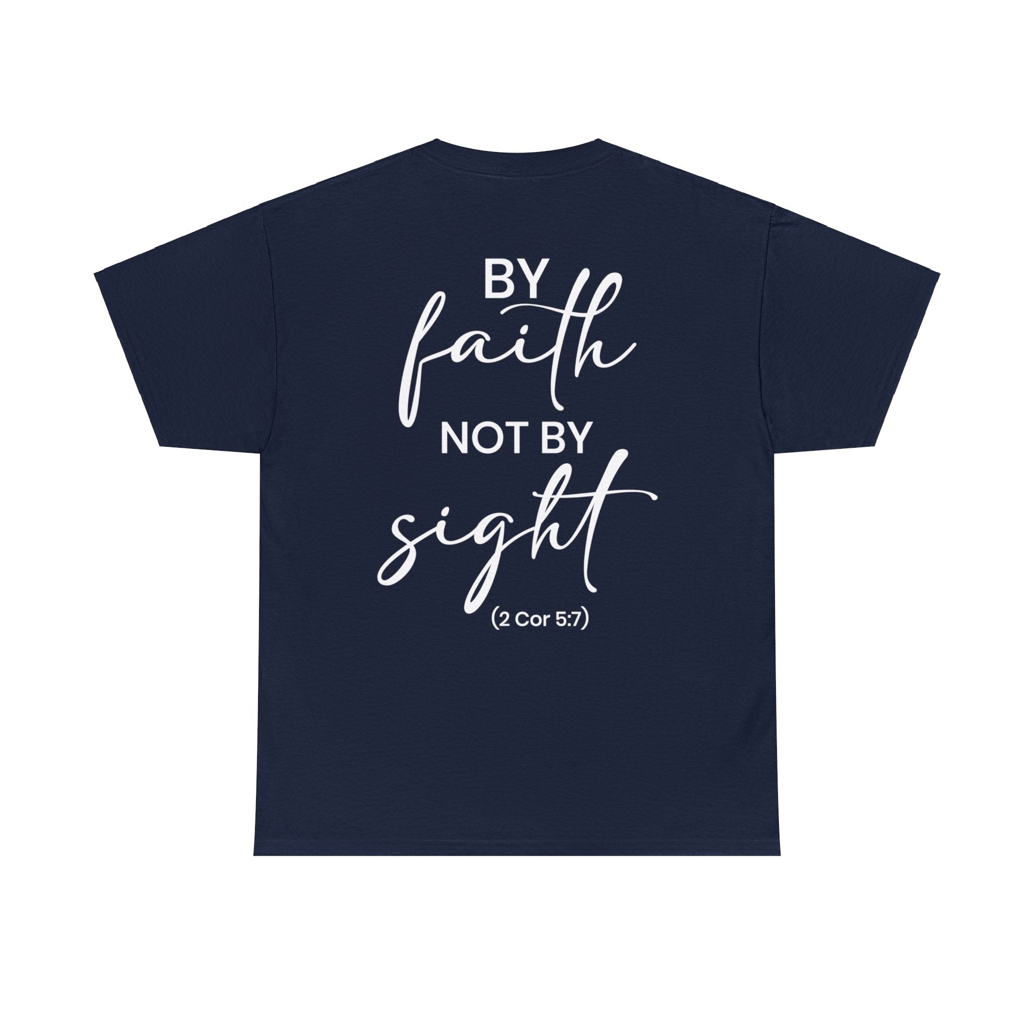 By Faith Not By Sight (Printed Back) - Unisex Heavy Cotton Tee