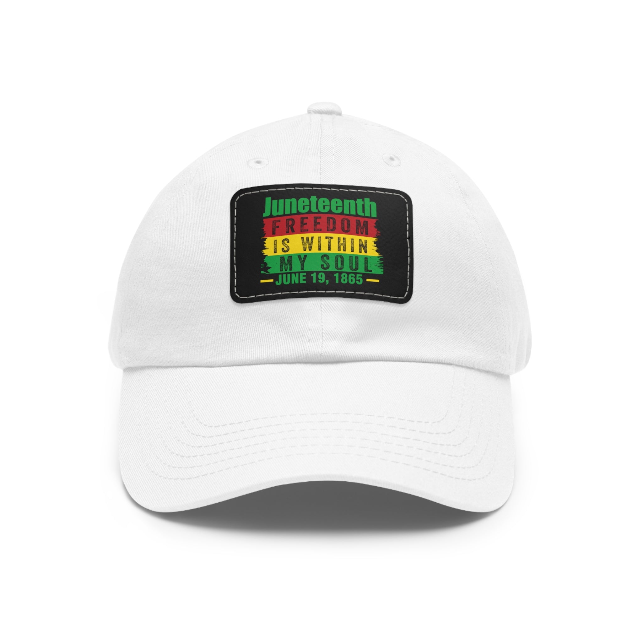 Cap with Leather Patch - (Juneteenth - Freedom is Within My Soul), One Size (FREE shipping within the U.S.)