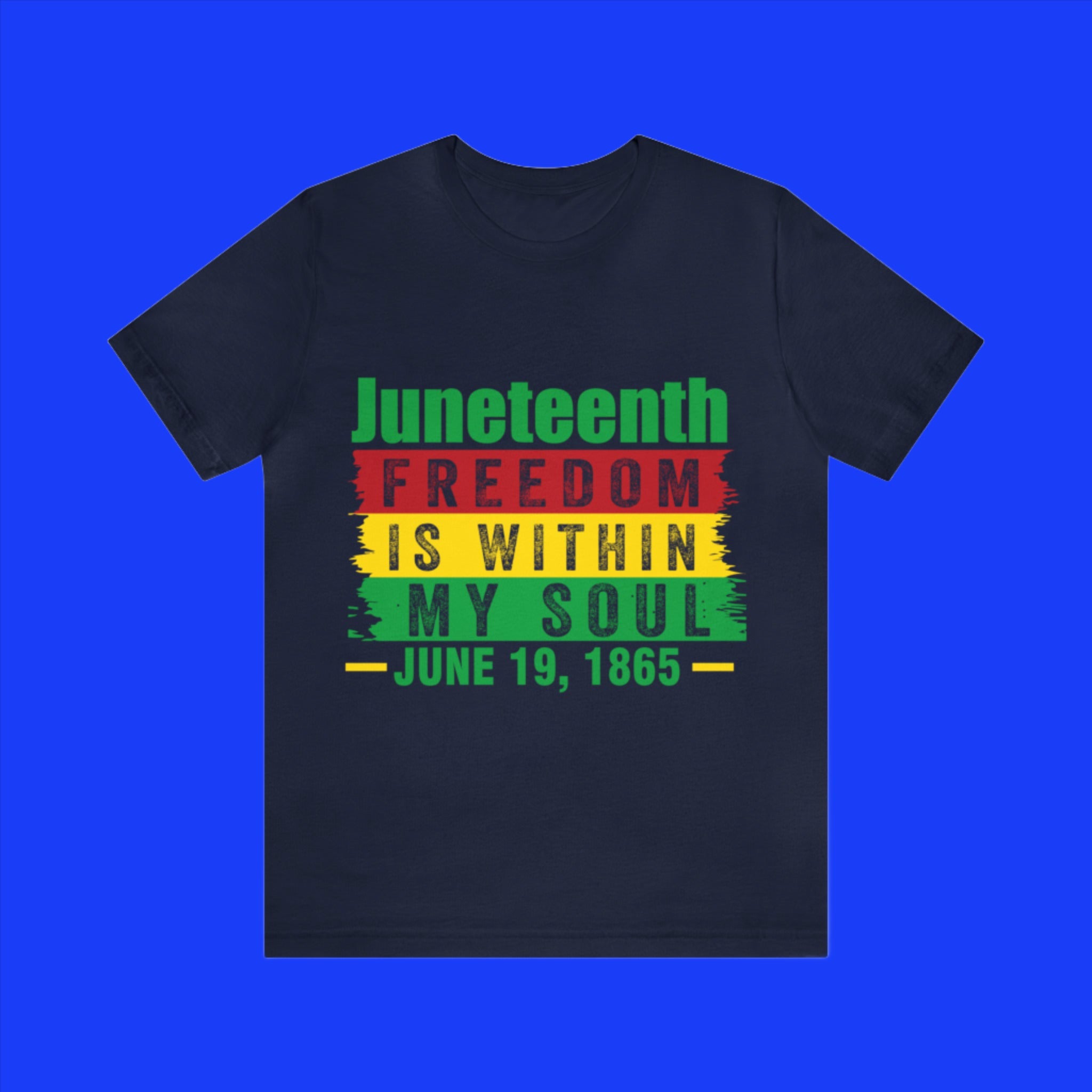 Juneteenth - Freedom is Within My Soul - Unisex Jersey Short Sleeve Tee (Printed Front)