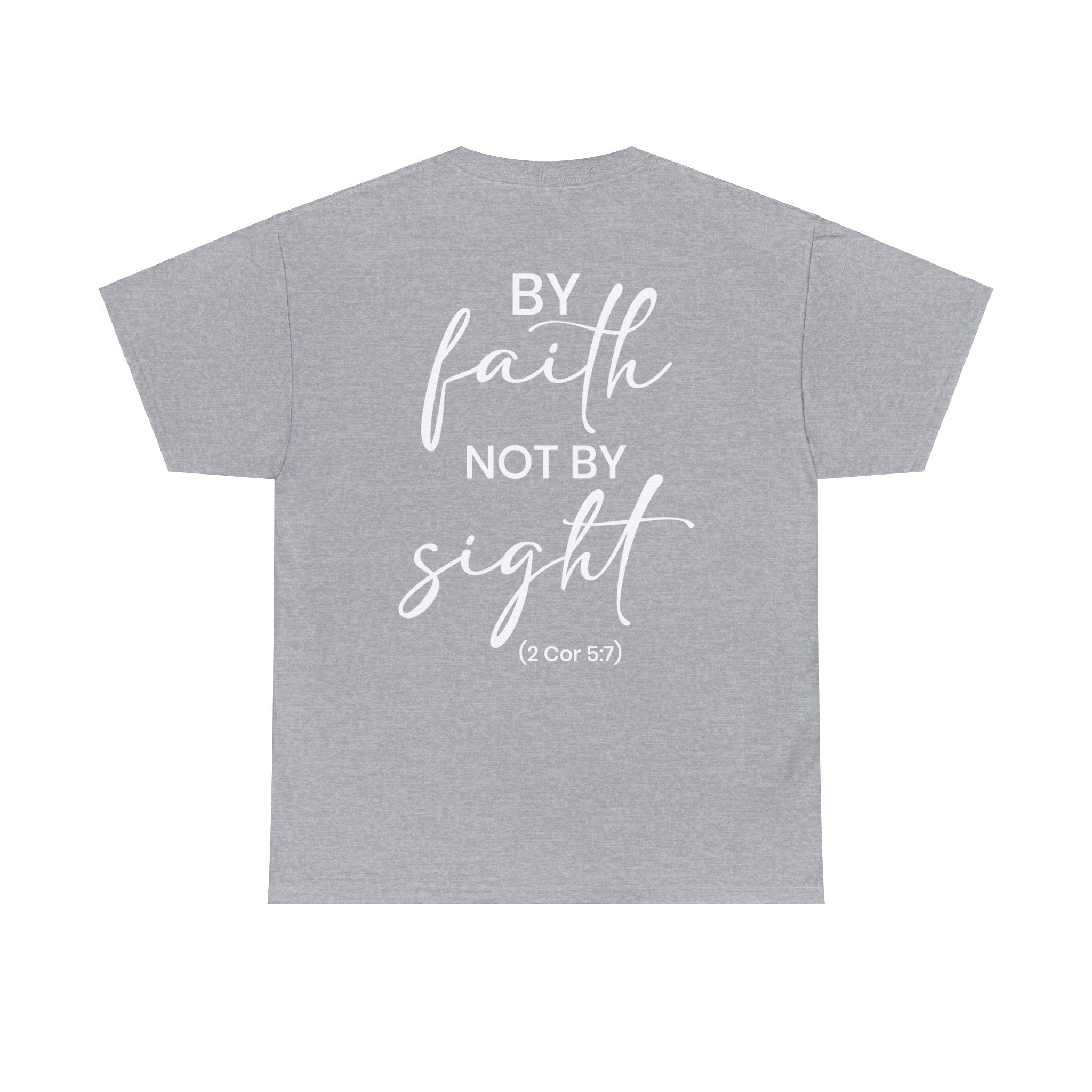 By Faith Not By Sight (Printed Back) - Unisex Heavy Cotton Tee