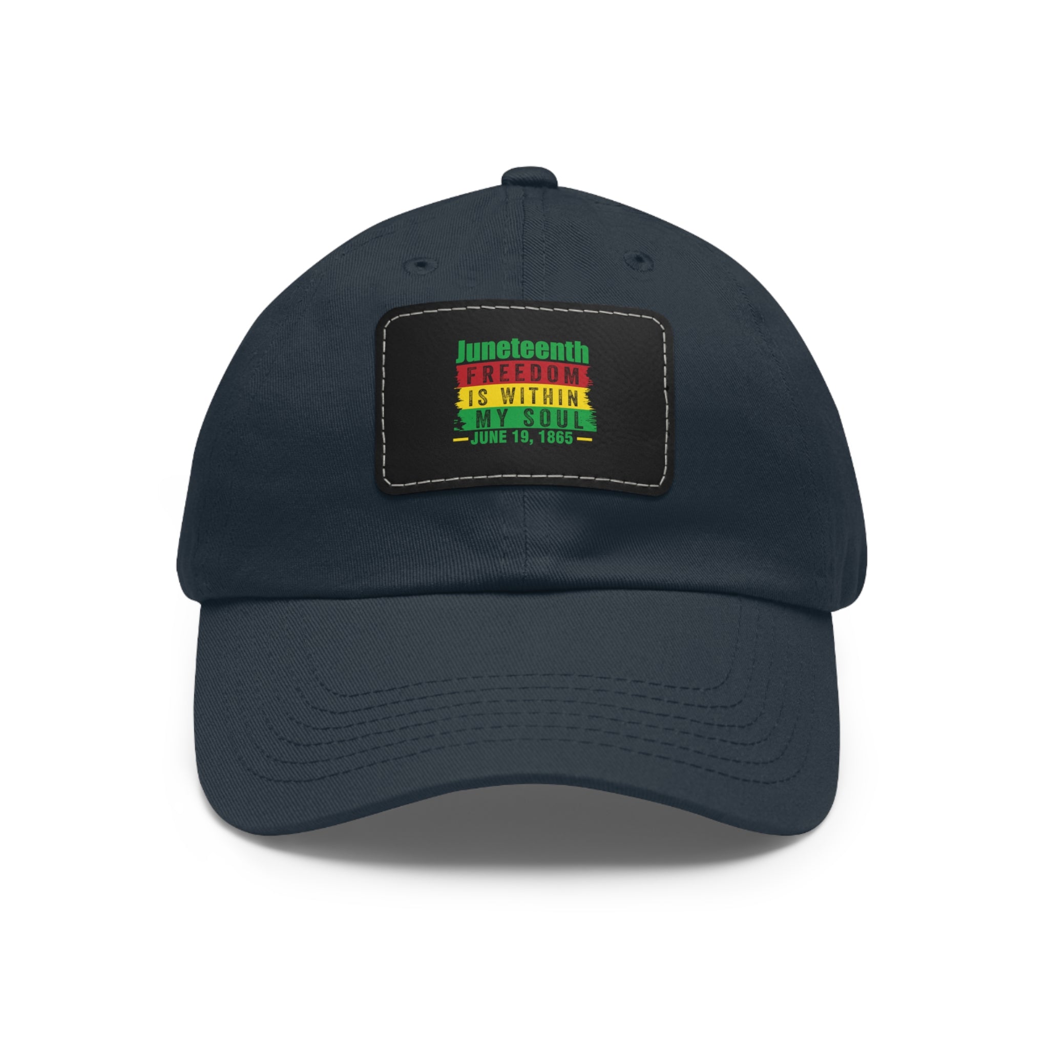 Cap with Leather Patch - (Juneteenth - Freedom Is Within My Soul), One Size (FREE shipping within the U.S.)