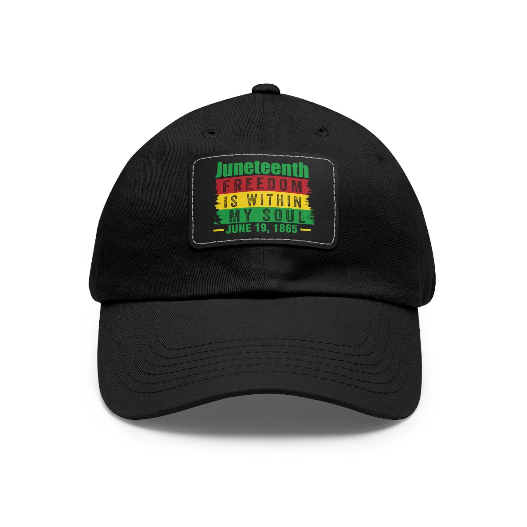 Cap with Leather Patch - (Juneteenth - Freedom is Within My Soul), One Size (FREE shipping within the U.S.)