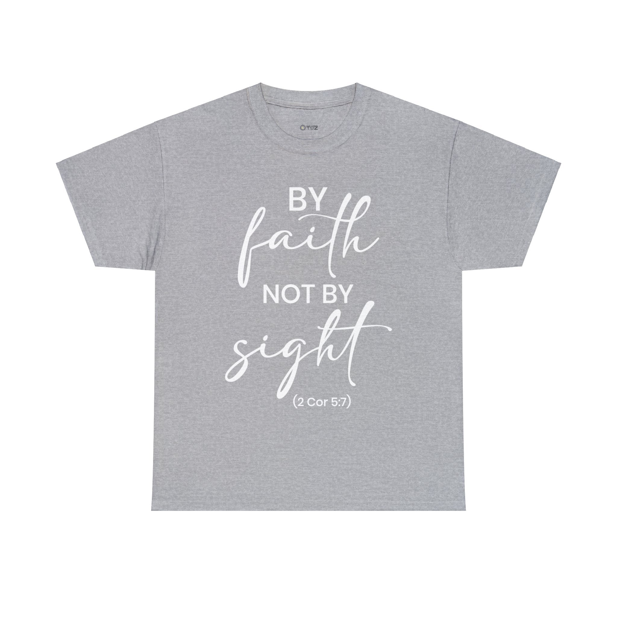 By Faith Not By Sight (Printed Front & Back) - Unisex Heavy Cotton Tee