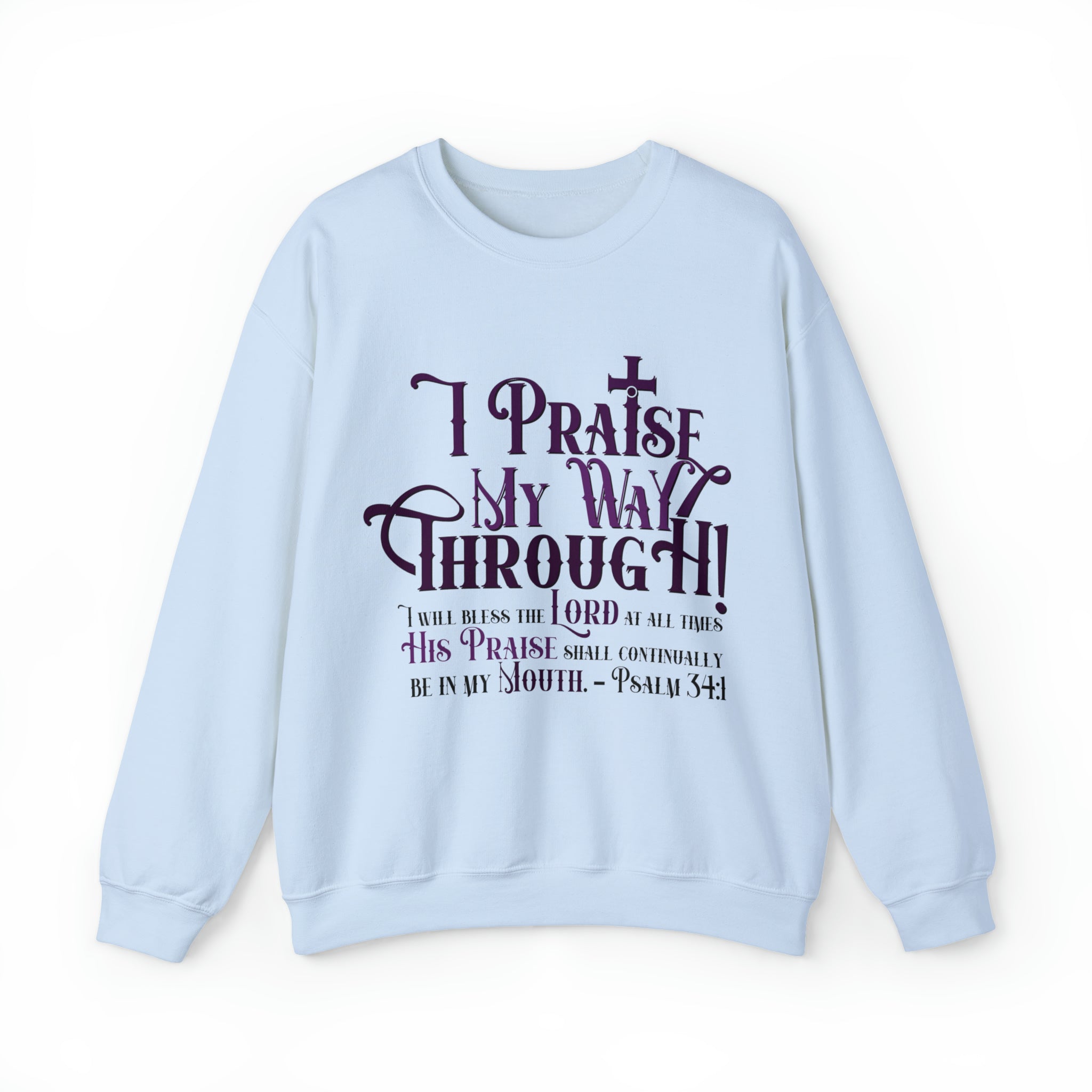 I Praise My Way Through - Unisex Heavy Blend™ Crewneck Sweatshirt