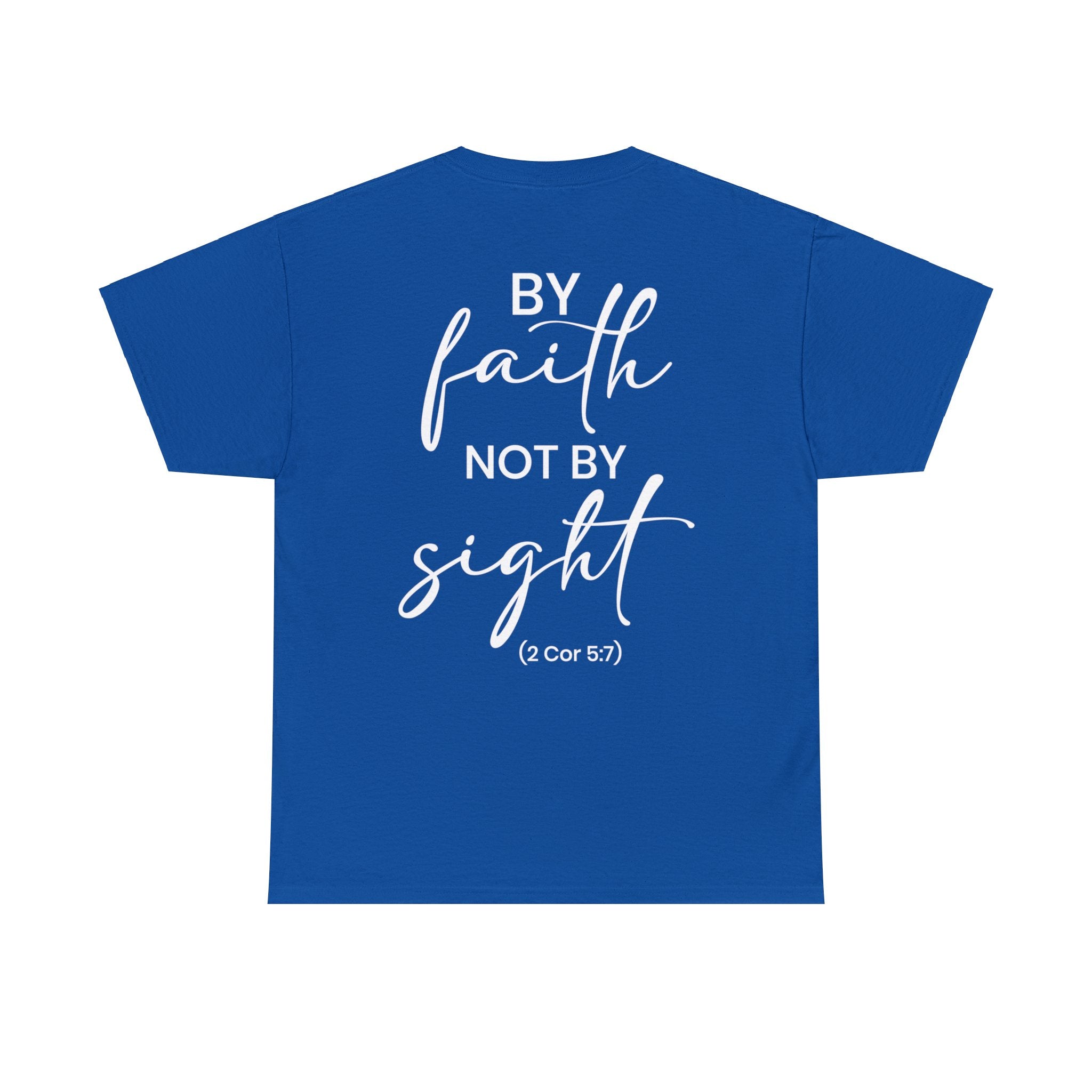 By Faith Not By Sight (Printed Front & Back) - Unisex Heavy Cotton Tee