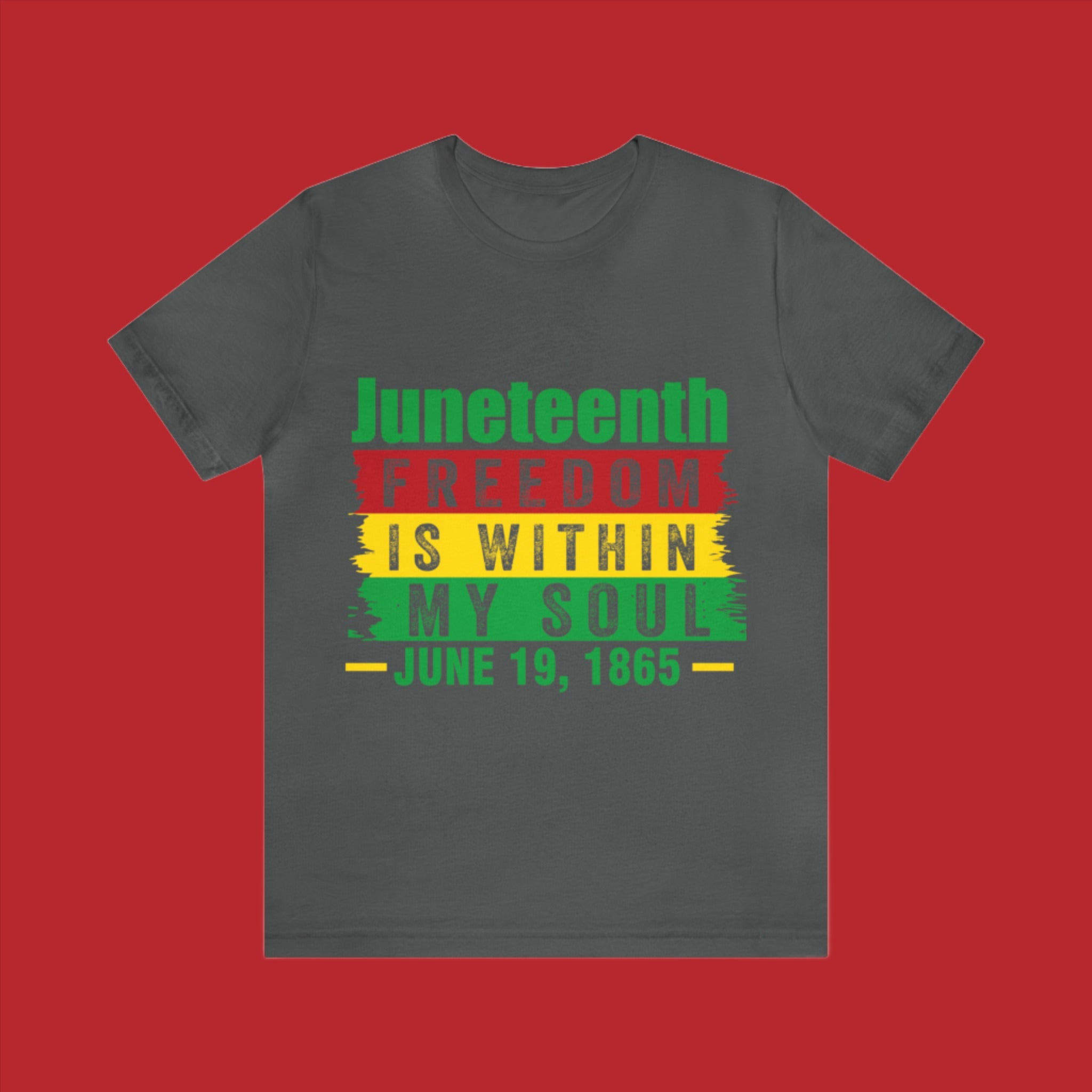 Juneteenth - Freedom is Within My Soul - Unisex Jersey Short Sleeve Tee (Printed Front)