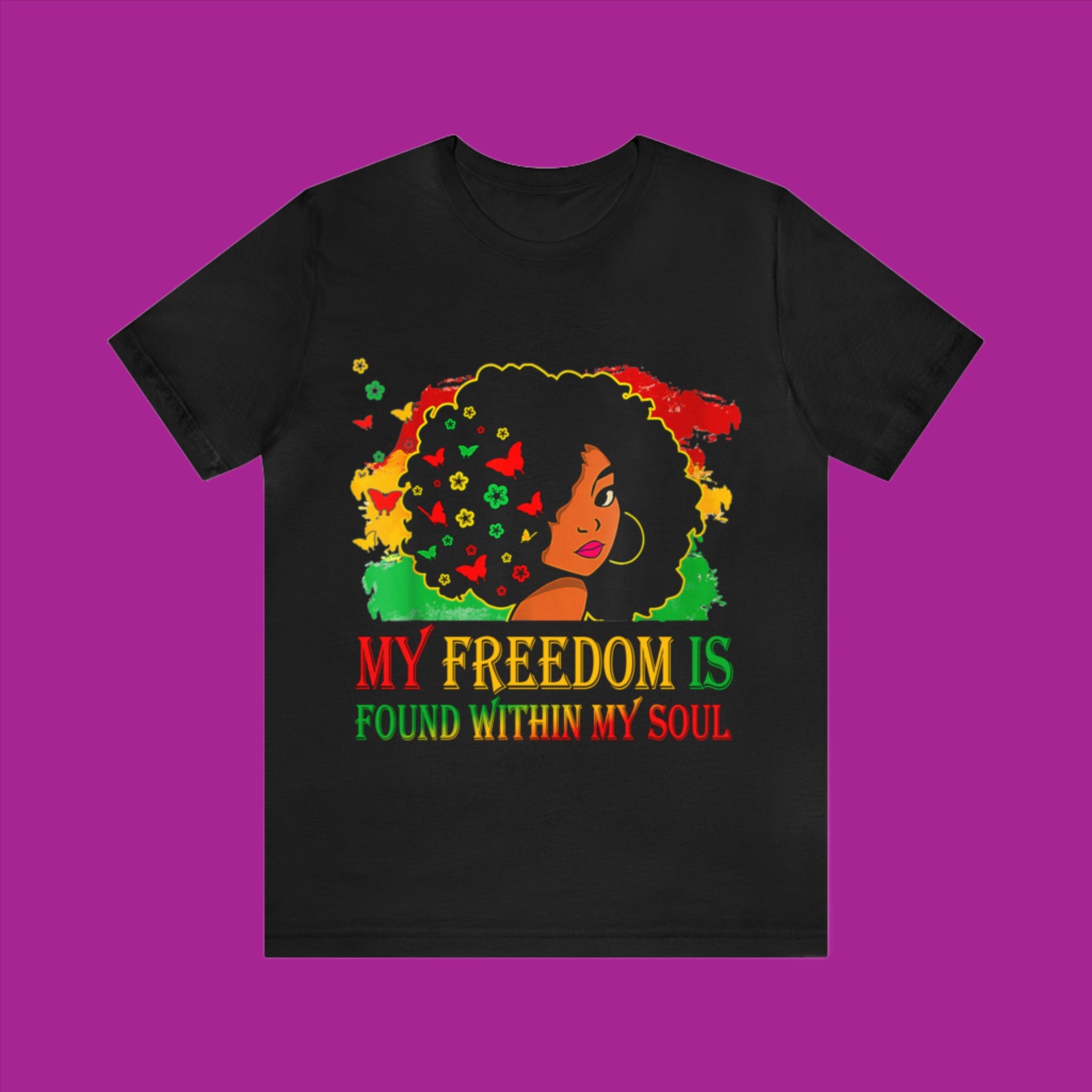 Juneteenth - My Freedom Is Found Within My Soul - Unisex Jersey Short Sleeve Tee (Printed Front)