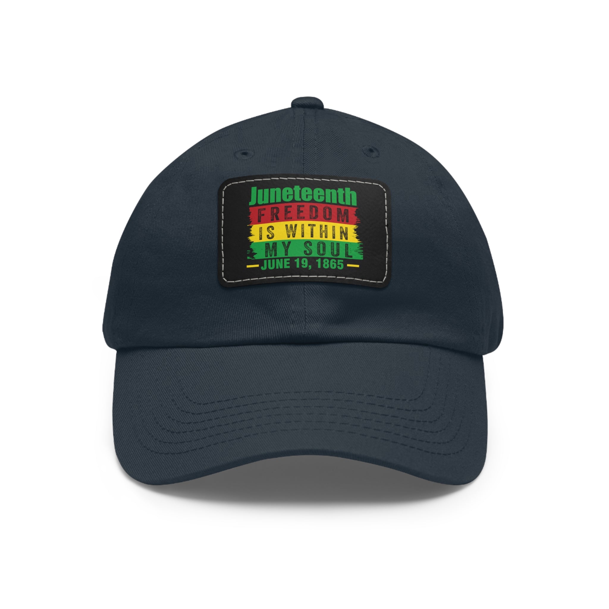 Cap with Leather Patch - (Juneteenth - Freedom is Within My Soul), One Size (FREE shipping within the U.S.)