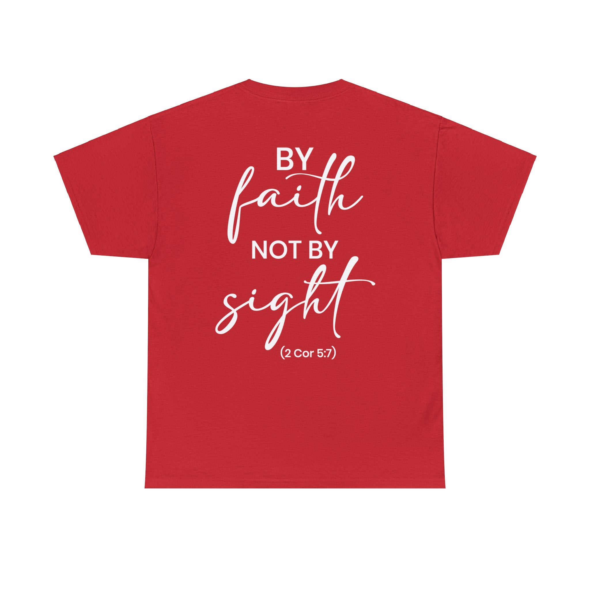 By Faith Not By Sight (Printed Back) - Unisex Heavy Cotton Tee