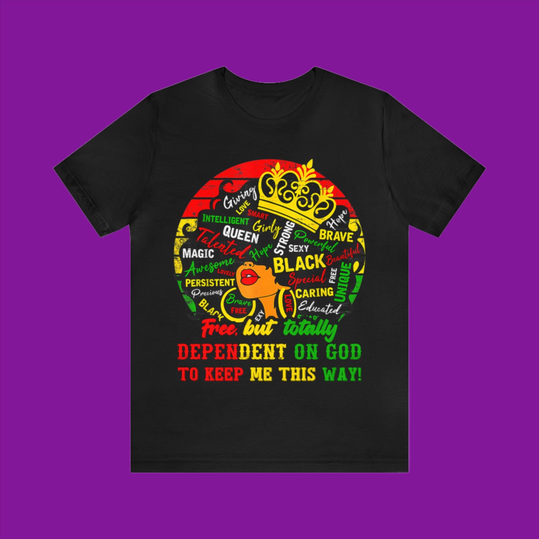 Juneteenth - Free But Totally Dependent on God - Unisex Jersey Short Sleeve Tee (Printed Front)