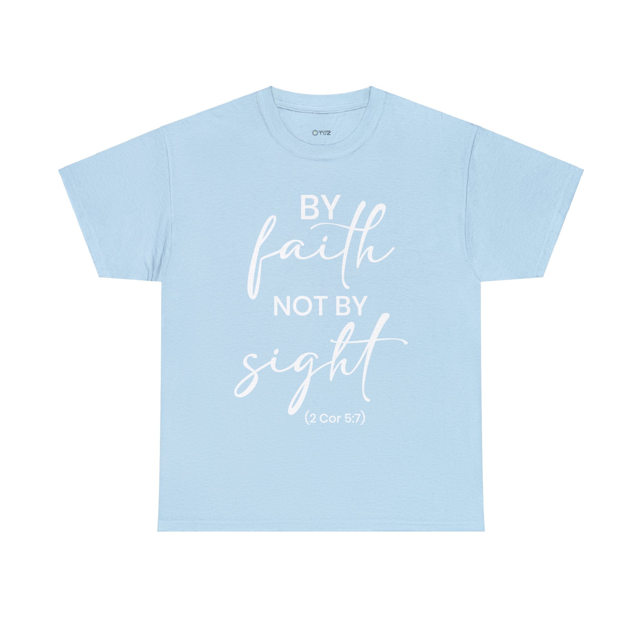 By Faith Not By Sight (Printed Front & Back) - Unisex Heavy Cotton Tee