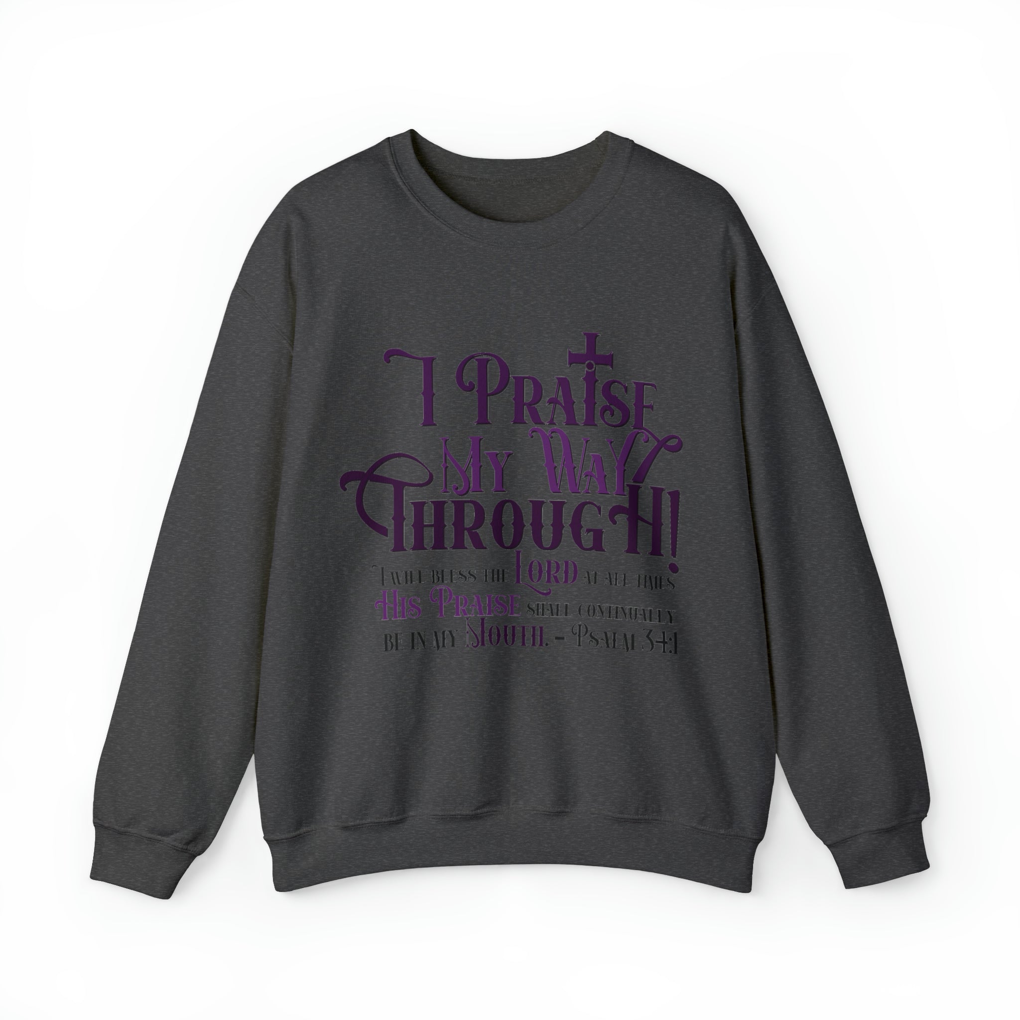 I Praise My Way Through - Unisex Heavy Blend™ Crewneck Sweatshirt