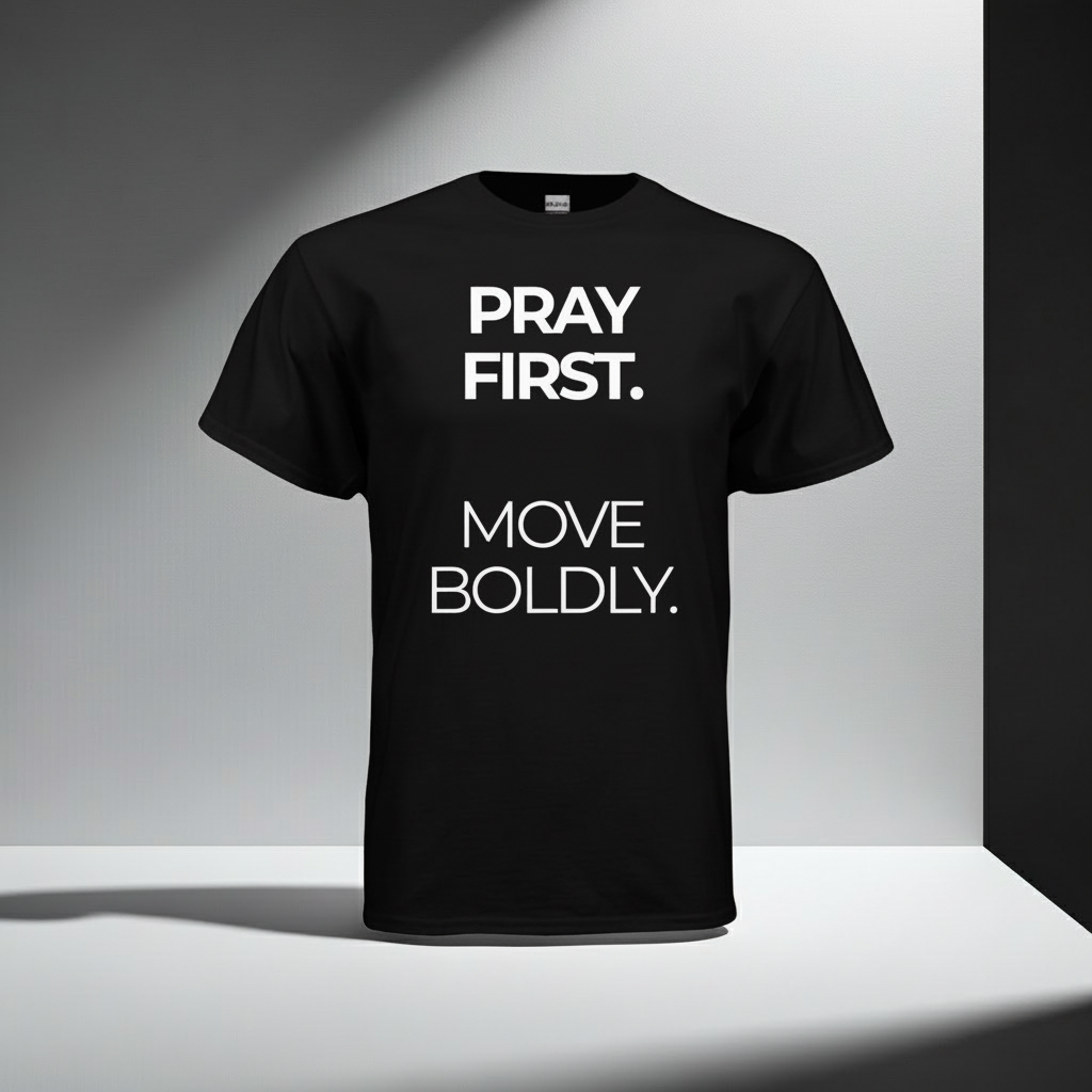 Pray First Move Boldly T-Shirt | Faith-Based Inspirational Tee - WL